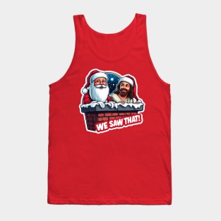 We Saw That meme Jesus Christ Santa Claus Chimney Christmas Tank Top